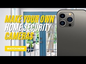 How To Make Your Own Home Security Cameras
