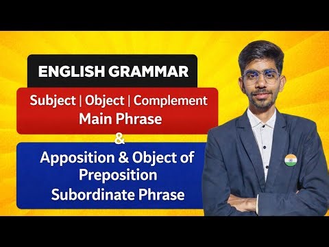 Subject,Object,Complement,Apposition&Object of Preposition | Main&Subordinate Phrase | By Rohit Sir