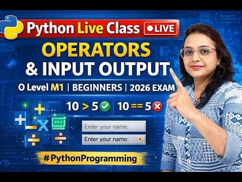 Python Live Class 🔴 | Operators & Input Output in Python | O Level M1 | Beginners | 2026 Exam