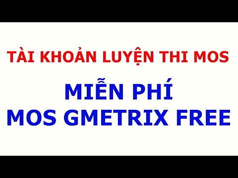 ĐĂNG KÝ TÀI KHOẢN MÃ CODE LUYỆN THI MOS TRÊN PHẦN MỀM GMETRIX MIỄN PHÍ