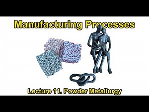 Lecture 11 Powder Metallurgy