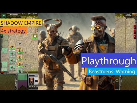 Shadow Empire Playthrough #16 - Beastmens’ Warning