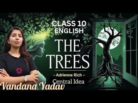 The trees (Central Idea) #class 10 # ncert english|| detailed explanation by Vandana Yadav