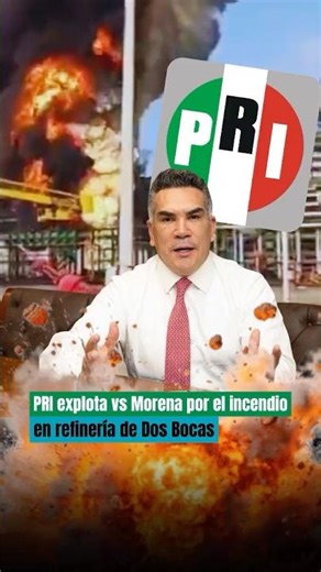 🔴 PRI lashes out at Morena over Dos Bocas fire 🔥🏭; they point to negligence