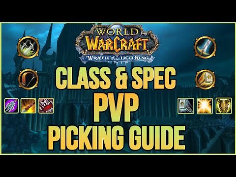 Wrath of The Lich King Classic PVP Class & Spec - PICKING GUIDE (WotLK Warmane 2022)