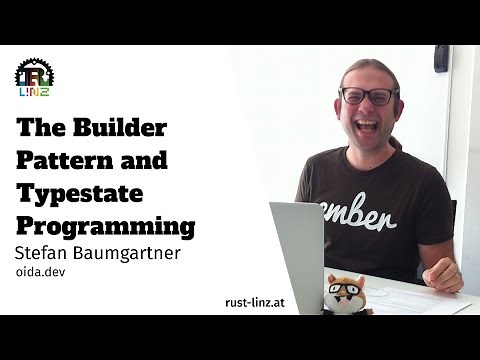 The Builder Pattern and Typestate Programming - Stefan Baumgartner - Rust Linz January 2023