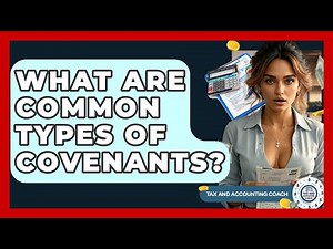 What Are Common Types Of Covenants? - Tax and Accounting Coach
