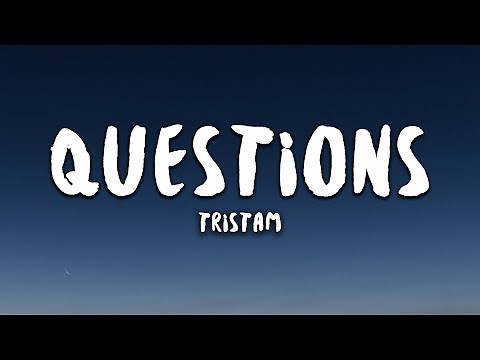Tristam - Questions (Lyrics)