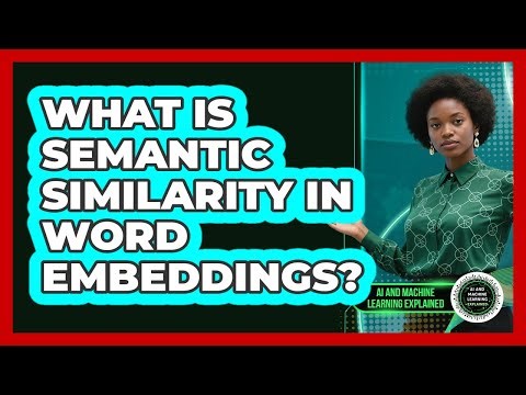What Is Semantic Similarity In Word Embeddings?