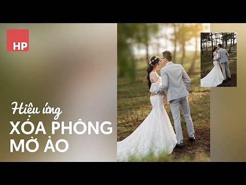 Hiệu ứng ảnh xóa phông lung linh cho ảnh trên Photoshop & Luminar AI