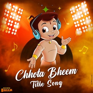 Chhota Bheem Title Song - Chhota Bheem & Sabiya khan: Song Lyrics, Music Videos & Concerts