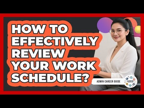 How To Effectively Review Your Work Schedule?