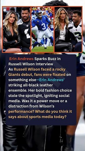 Erin Andrews Sparks Buzz in Russell Wilson Interview As Russell Wilson faced a rocky Giants debut