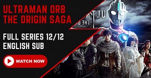 【ENGLISH SUB - Episode 12/12】Ultraman Orb The Origin Saga 2016 | TokuZilla.Net