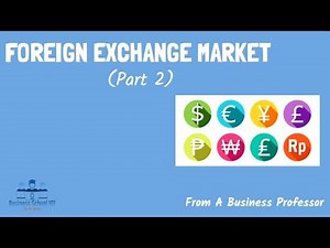Foreign Exchange Market (Part 2) | International Business | From A Business Professor