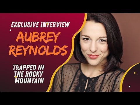 Aubrey Reynolds Discusses Her Role in Lifetime's Trapped in the Rocky Mountains -EXCLUSIVE INTERVIEW