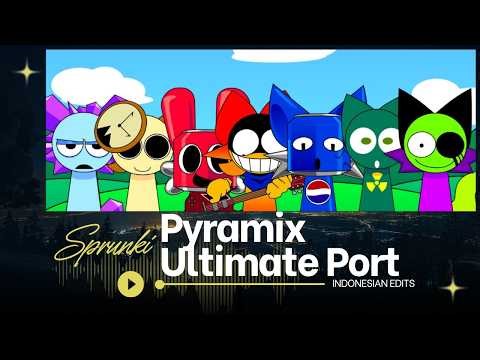 SPRUNKI PYRAMIX ULTIMATE PORT - INDONESIAN EDITS