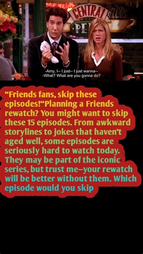 Friends 😱 Episodes You Should ACTUALLY Skip on Your | Rewatch!#endfield#FriendsTV
