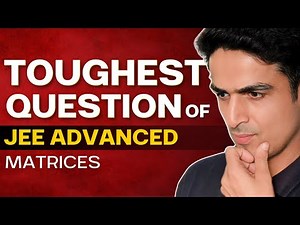 Toughest Question of JEE Advanced | Matrices
