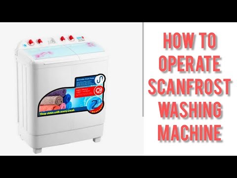 How To Operate And Use Scanfrost Washing Machine