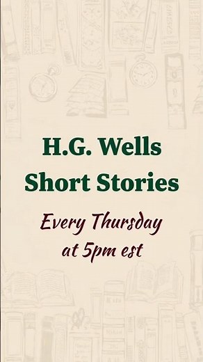 Dive into the TIMELESS Genius of H. G. Wells with Classic Short Stories Now! #scifishortstory