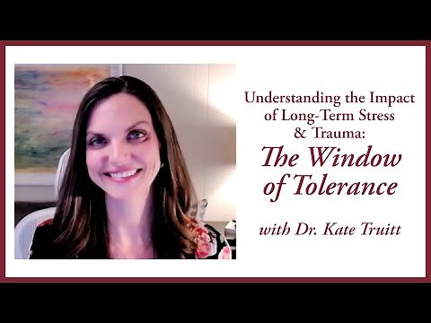 Understanding the Impact of Stress & Trauma: The Window of Tolerance with Dr. Kate Truitt