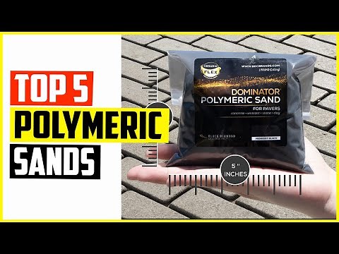 Top 5 Best Polymeric Sands In 2022
