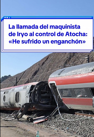 Accidente del tren Iryo 6189 en Adamuz: Llamada del maquinista