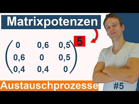 Matrixpotenzen - Weit in die Zukunft rechnen | Austauschprozesse/ Übergangsprozesse #5