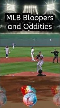 MLB Bloopers and Oddities