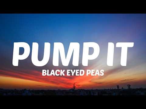 Black Eyed Peas - Pump It (Lyrics)