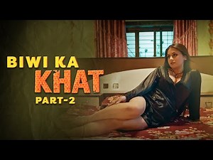 Biwi Ka Khat Webseries Part 2 Uncut Version | Priyanka Halder | Hiral Radadiya | Ullu