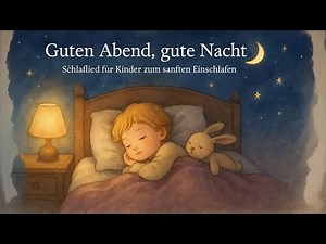 Guten Abend, gute Nacht 🌙 Schlaflied für Kinder zum sanften Einschlafen 😴