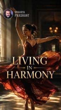 Living in Harmony || Acharya Prashant