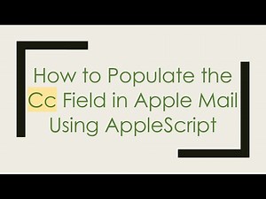 How to Populate the Cc Field in Apple Mail Using AppleScript