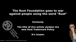 The Rust Foundation goes to war against people using the word 'Rust'Seriously. The title of this...