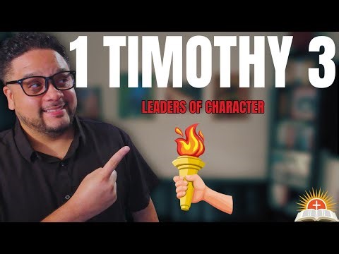 1 Timothy 3 Explained | Leaders of Character in God’s Church