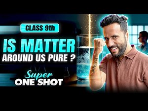 Is Matter Around Us Pure? | Class 9 Science Super One Shot by Ashu Sir