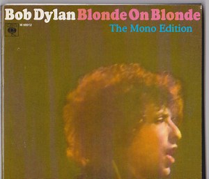 Bob Dylan - Blonde On Blonde [The Mono Edition]