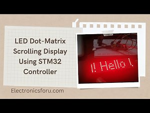 LED Dot-Matrix Scrolling Display Using STM32 Controller: Electronics For You DIY Project