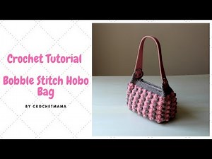 Crochet Bobble Stitch Hobo Bag Tutorial and Pattern