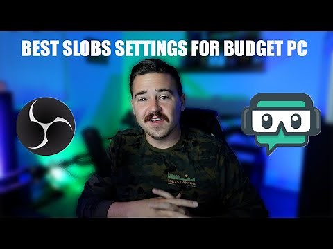 Best 2020 SLOBS/OBS streaming settings for a budget PC (one PC Stream)