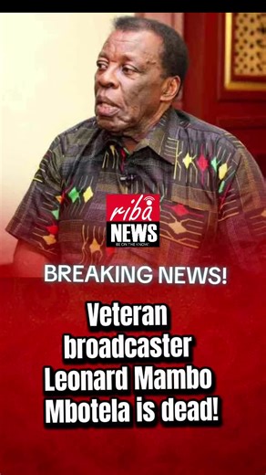 Veteran Broadcaster Leonard Mambo Mbotela Passes Away