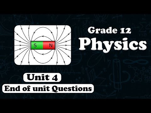 Grade 12 physics unit 4 End of Unit Questions | new curriculum