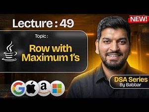 Lecture 49: Row with Maximum 1's || Binary Search || DSA Series by Babbar