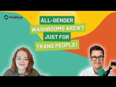 All Gender Washrooms Aren’t Just for Trans People!