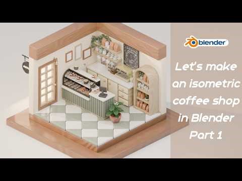 How to make an isometric coffee shop in Blender tutorial - Part 1