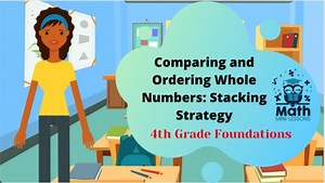 Comparing and Ordering Numbers, Stacking Strategy- Video Lesson and Materials