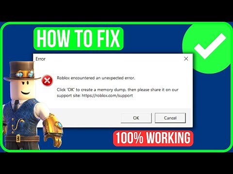 Roblox Encountered An Unexpected Error Click Ok To Create A Memory Dump [FIXED]