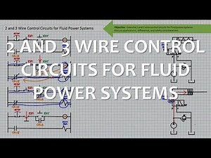 2 and 3 Wire Control Circuits for Fluid Power Systems (Full Lecture)